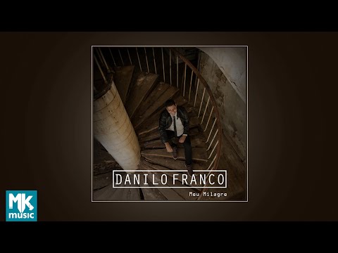 Danilo Franco - Meu Milagre (CD COMPLETO)