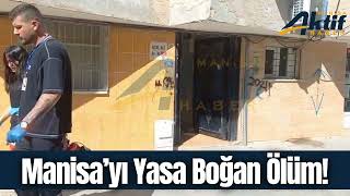 Manisa'yı yasa boğan ölüm!