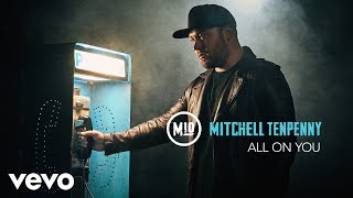 Mitchell Tenpenny - All On You (Audio)