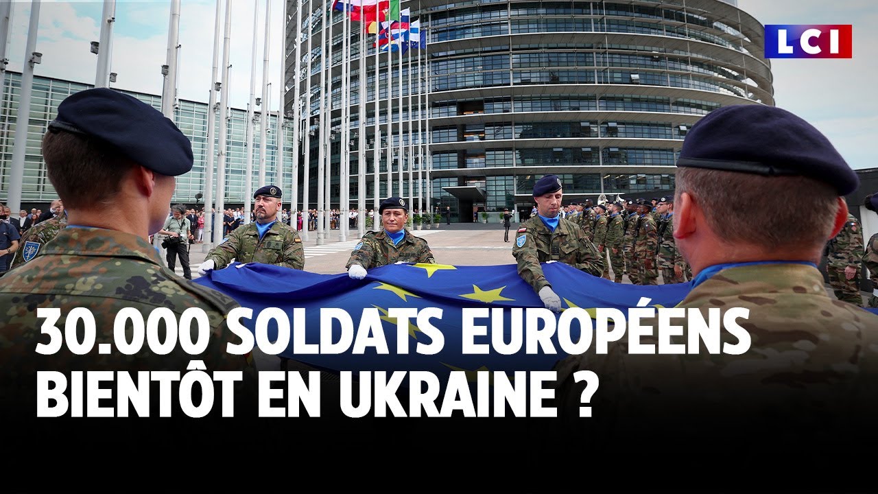 30.000 soldats européens bientôt en Ukraine ?｜LCI