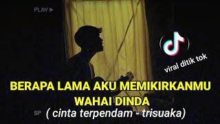 Download lagu berapa lama aku memikirkanmu wahai dinda (CINTA TERPENDAM - TRISUAKA) tik tok cover agusriansyah mp3