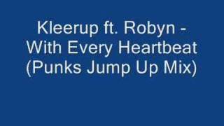 Kleerup ft. Robyn - With Every Heartbeat (Punks Jump Up Mix)