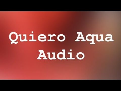 Quiero Agua (Audio only)