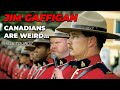 "Canadians are Weird..." - Jim Gaffigan Stand up (Pale Tourist)