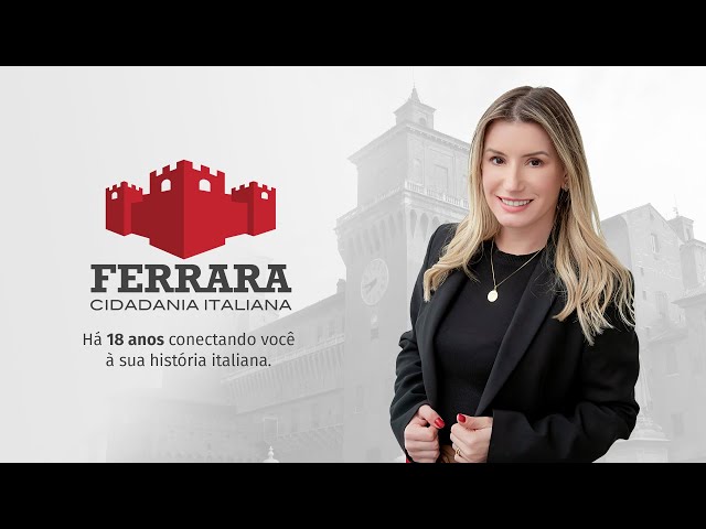 Ferrara Cidadania Italiana: 18 Anos Conectando Você à Sua História e Direitos