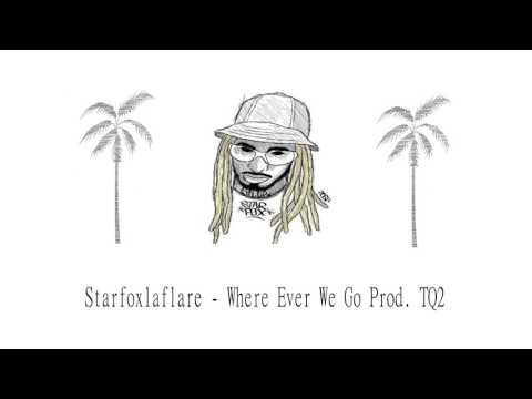 Starfoxlaflare - Where Ever We Go (Prod. TQ2)