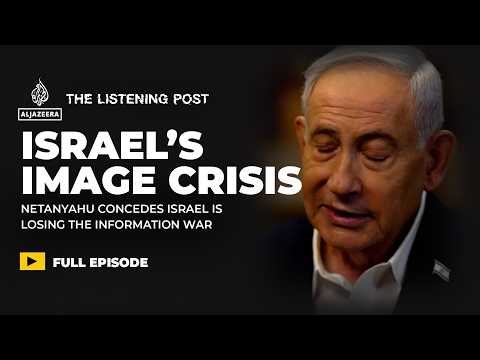 Netanyahu concedes: Israel’s propaganda isn’t working | The Listening Post