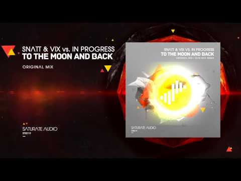 Snatt & Vix vs. In Progress - To the Moon and Back (Original Mix)