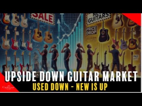 The Guitar Market Is Upside Down! Used Prices Drop, But New Prices Skyrocket