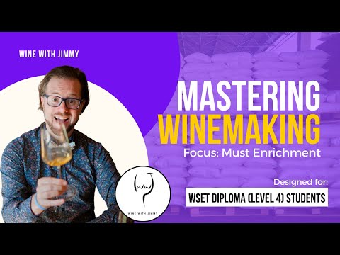 WSET Level 4 (WSET Diploma) Mastering General Wine Making Options Must Adjustments - Enrichment