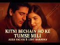 Kitni Bechain Hoke Tumse Mili Lyrics Kasoor 2025 Song By Alka Yagnik Udit Narayan