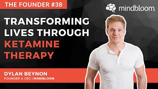 The Founder #38 - Dylan Beynon | Mindbloom (ketamine therapy)