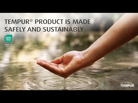 TEMPUR® PRODUCT IS MADE SAFELY AND SUSTAINABLY