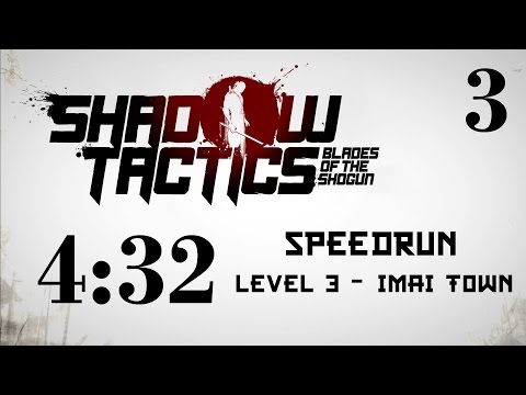 Shadow Tactics Speedrun - Lvl 3: Imai Town [4:32, Multi-Segment]