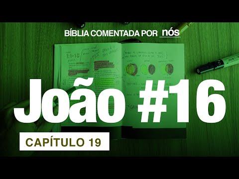 JOÃO COMENTADO POR _nós_ - dia #16 (Capítulos 19)