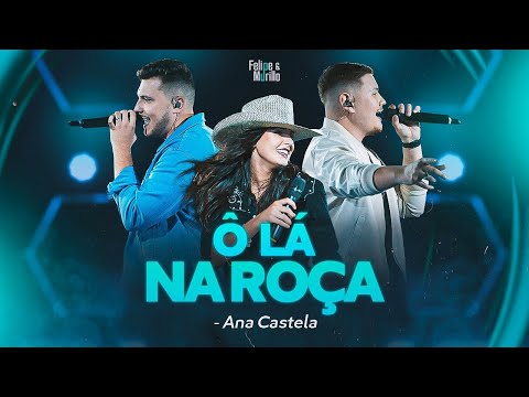 Felipe e Murillo ft. Ana Castela [Ô Lá Na Roça]