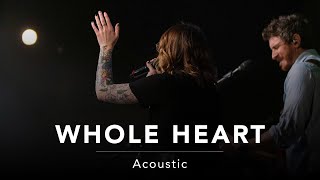 Whole Heart (Good Intentions) (Acoustic) // Passion Music // Crossing Worship