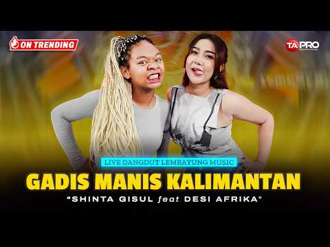 GADIS MANIS KALIMANTAN - Shinta Gisul Feat Desi Afrika | NEW DANGDUT KOPLO VERSION