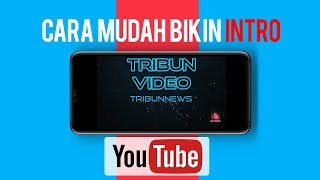Cara Mudah Buat Intro Video Buat Youtuber Pemula
