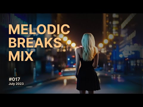 Melodic and Atmospheric Breaks Mix, Vol. 17