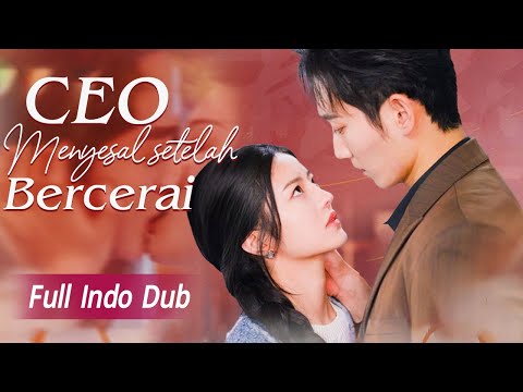 CEO cuma traktir gadis sebagai mainan, tapi dia menyesal dan jadi gila saat gadis meninggalkannya