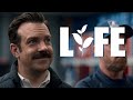 Ted Lasso LIFE