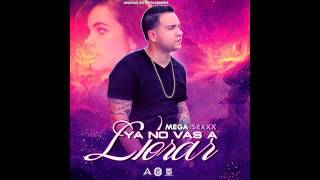 Mega Sexxx - Ya No Vas A Llorar (Audio)