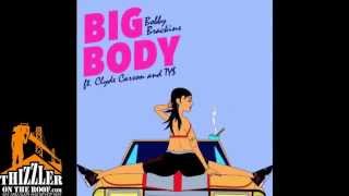 Bobby Brackins ft. Clyde Carson, Ty$ - Big Body [Thizzler.com]