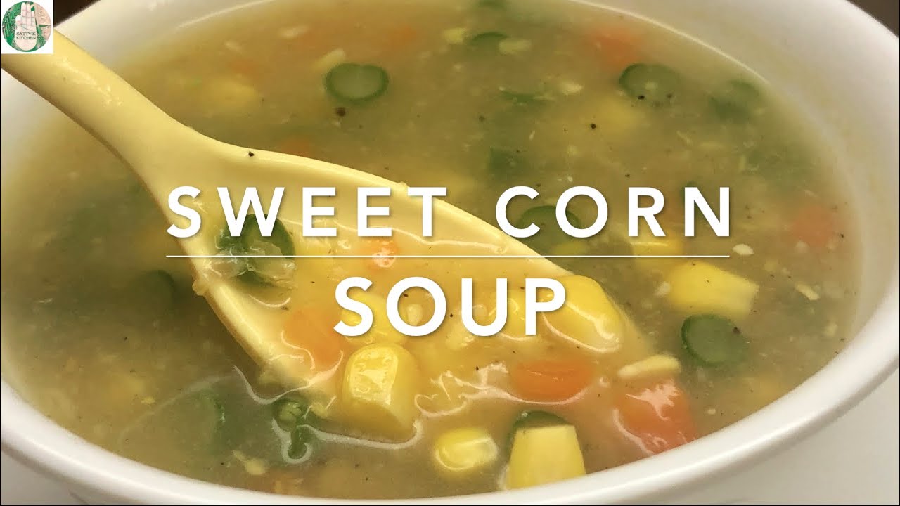 Sweet Corn Soup - No Onion No Garlic | Perfect Sweet Corn Veg Soup - Sattvik Kitchen