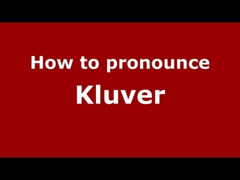 How to Pronounce Kluver - PronounceNames.com