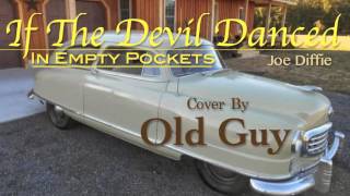 If The Devil Danced In Empty Pockets (Joe Diffie) - Cover by Old Guy