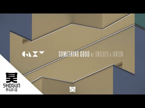 GLXY Ft. Unglued & Javeon - Something Good