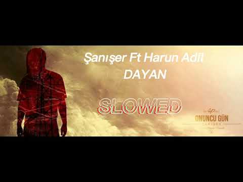 Şanışer Ft Harun Adil "Dayan" SLOWED