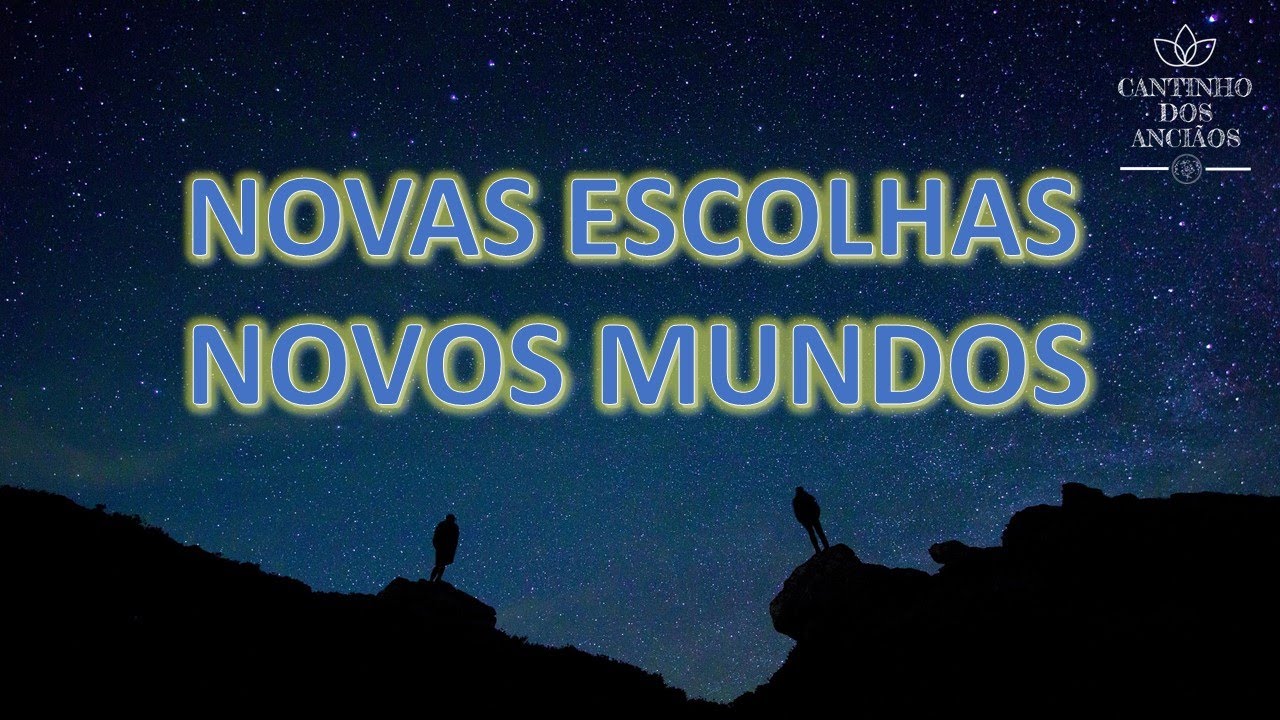 novas escolhas, novos mundos