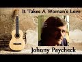 Johnny Paycheck - It Takes A Woman's Love