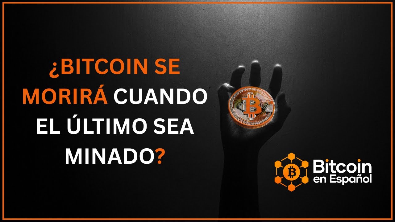 ¿Bitcoin se morirá cuando el último sea minado?