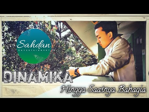 Hingga Saatnya Bahagia [ DINAMIKA ] | Unofficial Video Klip Lirik