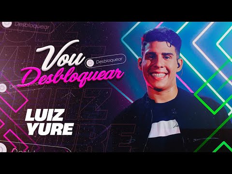 VOU DESBLOQUEAR - Luiz Yure (DVD Só Essa Noite)