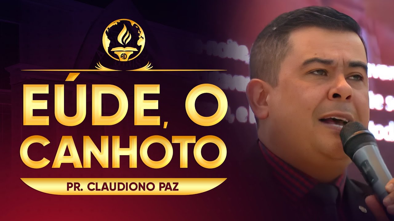 Eúde, O Canhoto - Pr. Claudionor Paz