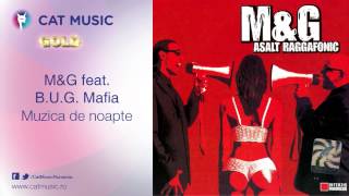 M&G feat. B.U.G. Mafia - Muzica de noapte
