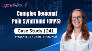 Case Study 241 | Complex Regional Pain Syndrome | explained by Dr. Betsy Grunch (also known as RSD
