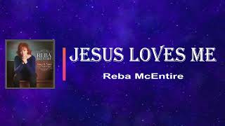 Reba McEntire - Jesus Loves Me (Lyrics)