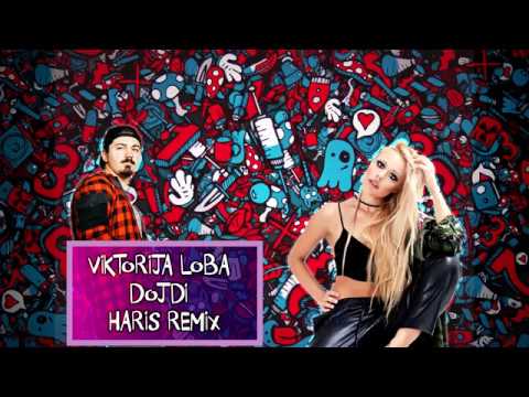 Victoria Loba - Dojdi (HARIS Remix)