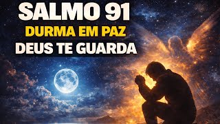 SALMO 91 COMPLETO EM ORAÇÃO PROFUNDA – Encontre Refúgio nas Promessas de Deus      #oração, #salmo91