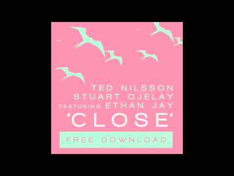 Ted Nilsson, Stuart Ojelay ft Ethan Jay - Close [ F R E E D O W N L O A D ]