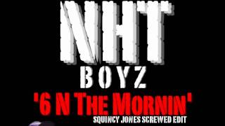 NHT Boyz - 6 N The Mornin (Screwed)