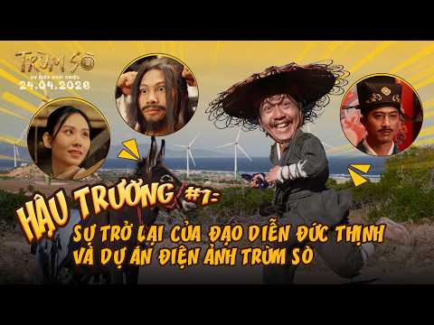 TRÙM SÒ | BTS #1: SỰ TRỞ LẠI CỦA ĐẠO DIỄN ĐỨC THỊNH VÀ DỰ ÁN ĐIỆN ẢNH TRÙM SÒ | DKKC: 24.04.2026