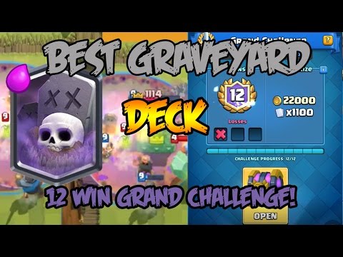 BEST GRAVEYARD DECK!? Grand Challenge 12 WIN DECK! (Clash Royale)