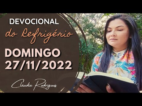 27/11/22 Devocional do Refrigério • reflexão e oração de hoje • Cláudia Rodrigues.