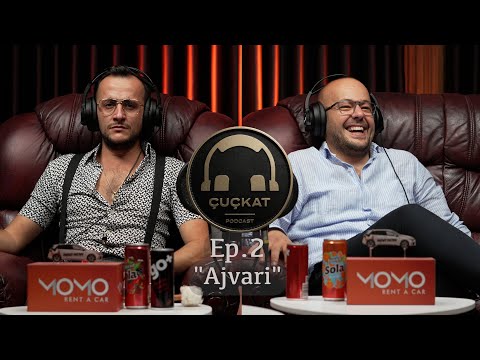 PodCast Çuçkat "Ajvari" Ep2